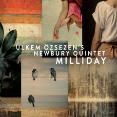 ÜLKEM ÖZSEZEN'S NEWBURY QUINTET - MILLIDAY (2014) - CD SIFIR