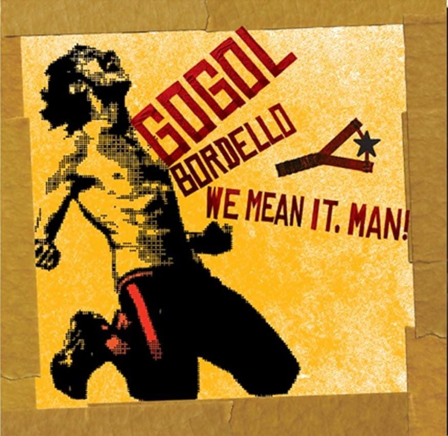 GOGOL BORDELLO - WE MEAN IT , MAN (2026) - LP SIFIR PLAK