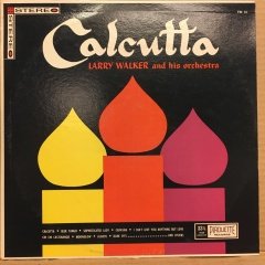 LARRY WALKER & HIS ORCHESTRA - CALCUTTA 2.EL PLAK