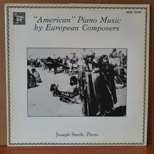 ''AMERICAN'' PIANO MUSIC BY EUROPEAN COMPOSERS / JOSEPH SMITH (1984) - LP 2.EL PLAK