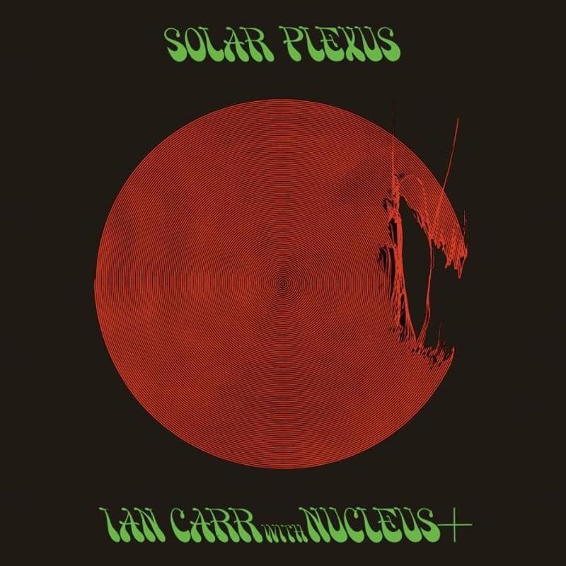 IAN CARR WITH NUCLEUS - SOLAR PLEXUS (1971) - LP 2023 EDITION JAZZ , ROCK , FUSION SIFIR PLAK