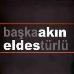 AKIN ELDES - BAŞKA TÜRLÜ (2010) - CD SIFIR